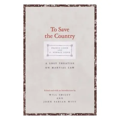 To Save the Country - Lieber, Francis a Lieber, G. Norman