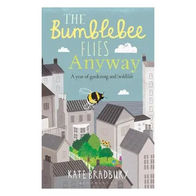 Bumblebee Flies Anyway - Bradbury, Kate