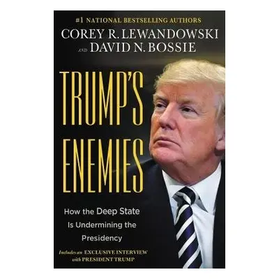 Trump's Enemies - Lewandowski, Corey R. a Bossie, David N.