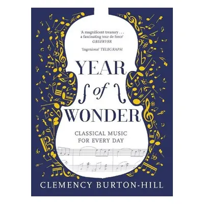 YEAR OF WONDER: Classical Music for Every Day - Burton-Hill, Clemency