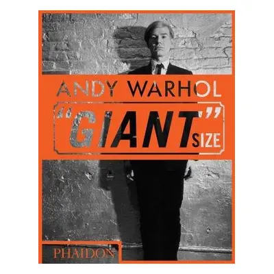 Andy Warhol "Giant" Size - Editors, Phaidon a Hickey, Dave