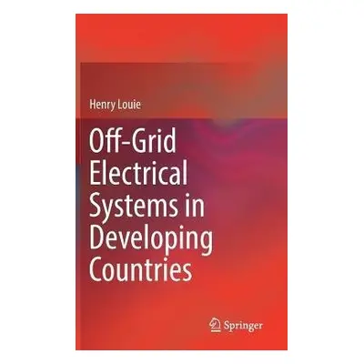 Off-Grid Electrical Systems in Developing Countries - Louie, Henry