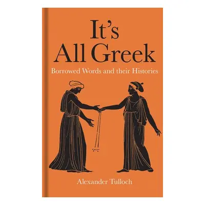 It's All Greek - Tulloch, Alexander