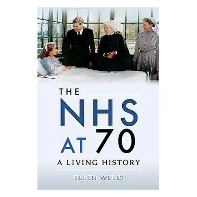 NHS at 70 - Welch, Ellen