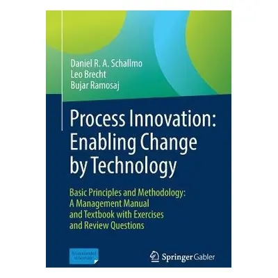 Process Innovation: Enabling Change by Technology - Schallmo, Daniel R. A. a Brecht, Leo a Ramos