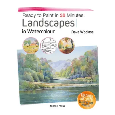 Ready to Paint in 30 Minutes: Landscapes in Watercolour - Woolass, Dave