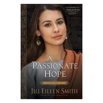 Passionate Hope – Hannah`s Story - Smith, Jill Eileen