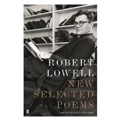 New Selected Poems - Lowell, Robert