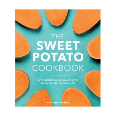 Sweet Potato Cookbook - Thomas, Heather