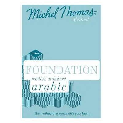 Foundation Modern Standard Arabic (Learn MSA with the Michel Thomas Method) - Wightwick, Jane a 