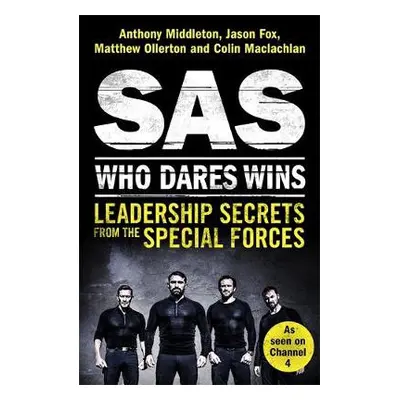 SAS: Who Dares Wins - Middleton, Anthony a Fox, Jason a Ollerton, Matthew a Maclachlan, Colin