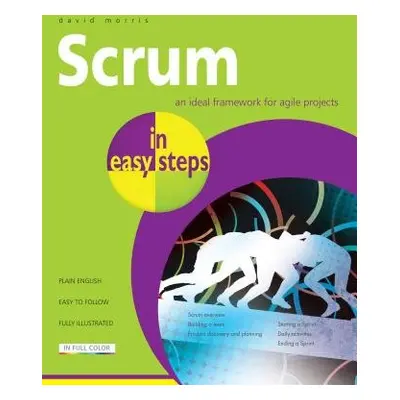 Scrum in Easy Steps: - Morris, David