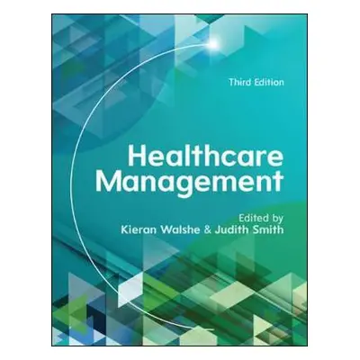 Healthcare Management - Walshe, Kieran a Smith, Judith