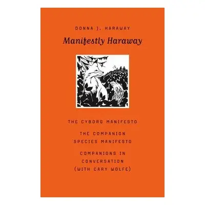 Manifestly Haraway - Haraway, Donna J.