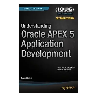 Understanding Oracle APEX 5 Application Development - Sciore, Edward