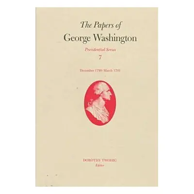 Papers of George Washington v.7; Presidential Series;December 1790-March 1791 - Washington, Geor