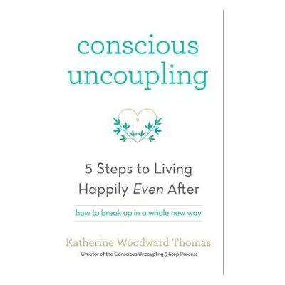 Conscious Uncoupling - Thomas, Katherine Woodward