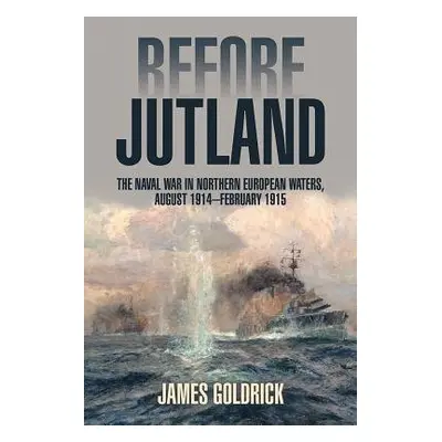 Before Jutland - Goldrick, James