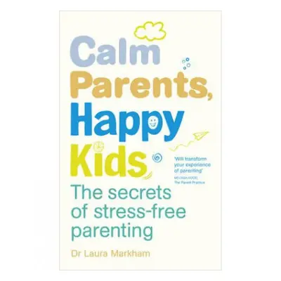 Calm Parents, Happy Kids - Markham, Dr. Laura