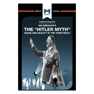 Analysis of Ian Kershaw's The "Hitler Myth" - Roche, Helen