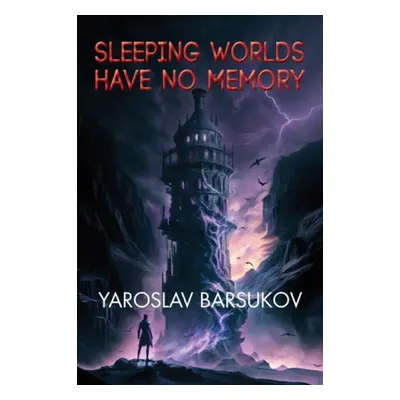 Sleeping Worlds Have No Memory - Barsukov, Yaroslav