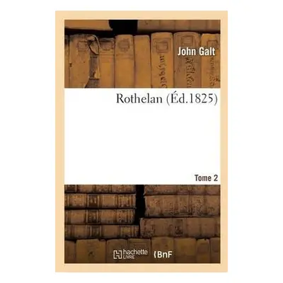 Rothelan. Tome 2 - Galt, John