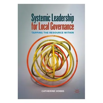 Systemic Leadership for Local Governance - Hobbs, Catherine