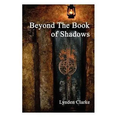 Beyond the Book of Shadows - Clarke, Lynden