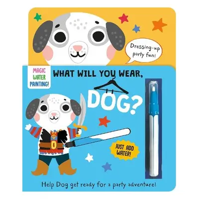 What Will You Wear, Dog? A magic water painting book about going to a fancy-dress party! - Butto