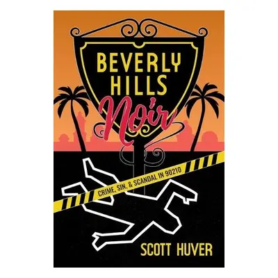 Beverly Hills Noir - Huver, Scott