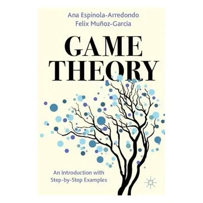 Game Theory - Espinola-Arredondo, Ana a Munoz-Garcia, Felix