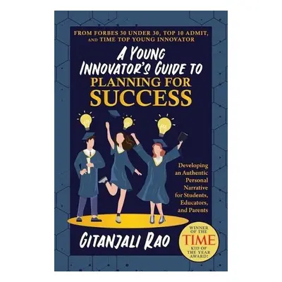 Young Innovator's Guide to Planning for Success - Rao, Gitanjali