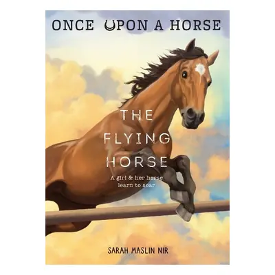 Flying Horse (Once Upon a Horse #1) - Maslin Nir, Sarah