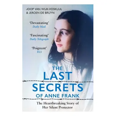 Last Secrets of Anne Frank - van Wijk-Voskuijl, Joop a De Bruyn, Jeroen