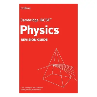 Cambridge IGCSE™ Physics Revision Guide - Davenport, Carol a Edwards, Mark a Pollard, Jeremy a S