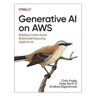 Generative AI on Aws - Fregly, Chris a Barth, Antje a Eigenbrode, Shelbee