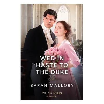 Wed In Haste To The Duke - Mallory, Sarah