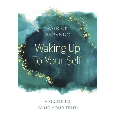 Waking Up to Your Self - Marando, Patrick