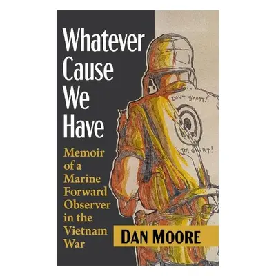 Whatever Cause We Have - Moore, Dan