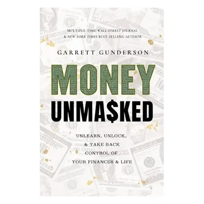 Money Unmasked - Gunderson, Garrett