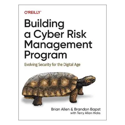 Building a Cyber Risk Management Program - Allen, Brian a Bapst, Brandon a Hicks, Terry