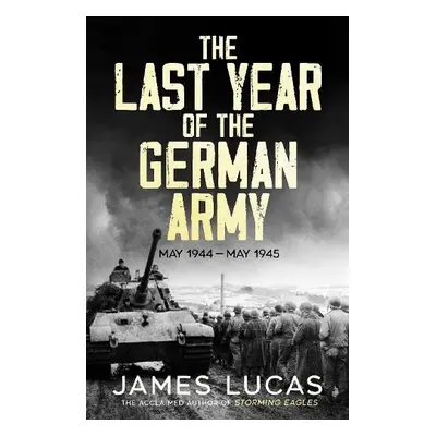 Last Year of the German Army - Lucas, James