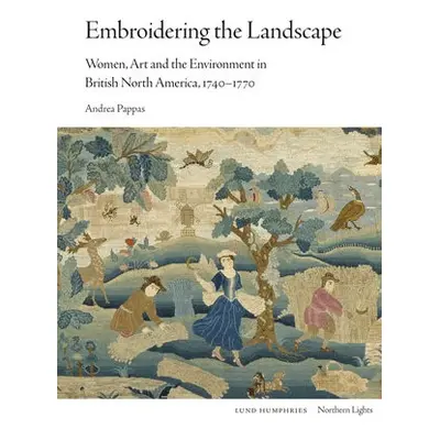 Embroidering the Landscape - Pappas, Andrea