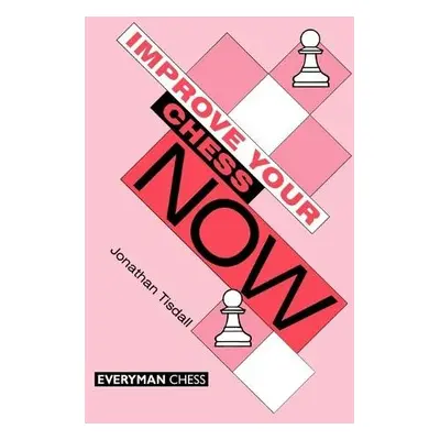 Improve Your Chess Now - Tisdall, Jon