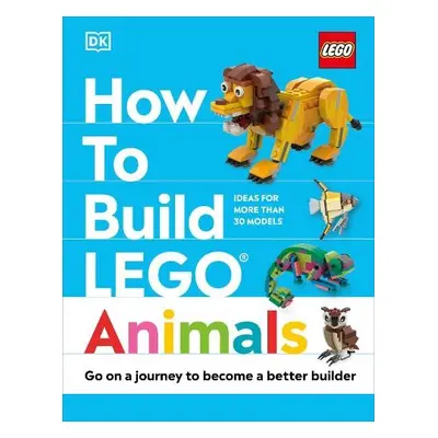 How to Build LEGO Animals - Farrell, Jessica a Dolan, Hannah