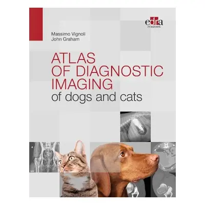 Atlas of diagnostic imaging of dogs and cats - Vignoli, Massimo a Graham, John