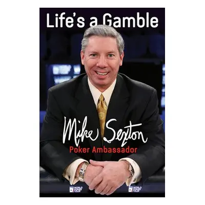 Life's a Gamble - Sexton, Mike