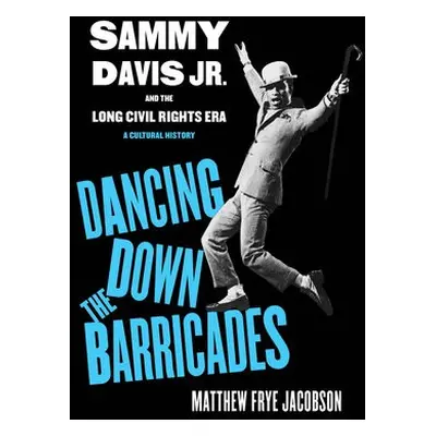 Dancing Down the Barricades - Jacobson, Matthew Frye