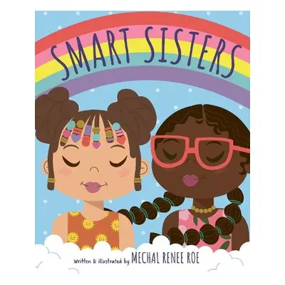 Smart Sisters - Roe, Mechal Renee