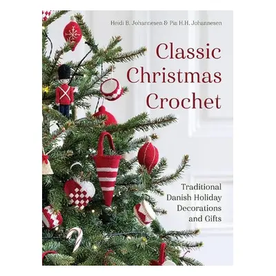 Classic Christmas Crochet - Johannesen, Heidi B. a Johannesen, Pia H.H.